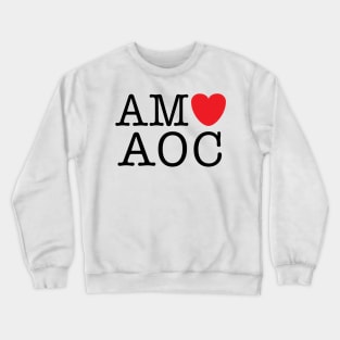 AMO AOC (I Love Alexandria Ocasio-Cortez) with heart Crewneck Sweatshirt